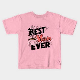 Best mom ever Kids T-Shirt